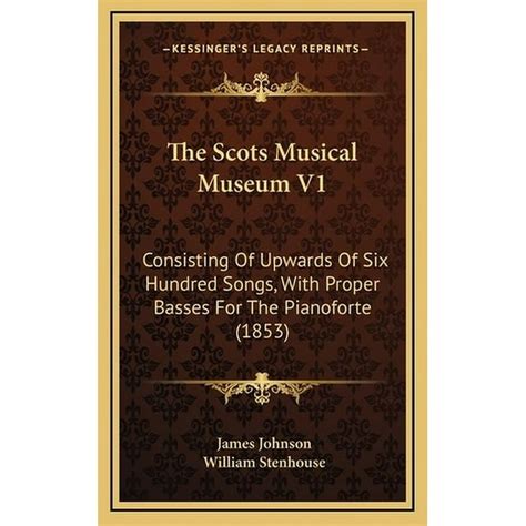 The Scotish Musical Museum Consisting Of Upwards Of Six Hundred Songs With Proper Basses For The Pianoforte Volume 5 Reader