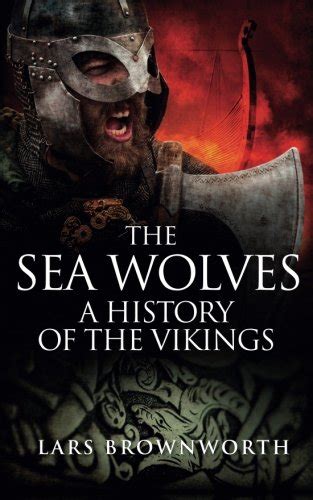 The Sea Wolves A History of the Vikings Kindle Editon