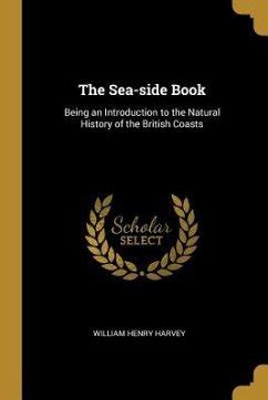 The Sea-Side Book Being an Introduction to the Natural History of the British Coasts... PDF