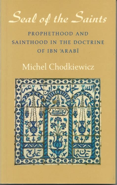 The Seal of the Saints Prophethood and Sainthood in the Doctrine of Ibn Arabi PDF