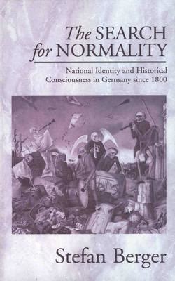 The Search For Normality National Identity and Historical Consciousness in Germany Since 1800 PDF