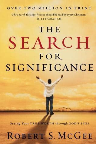 The Search For Significance Seeing Your True Worth Through God s Eyes Doc