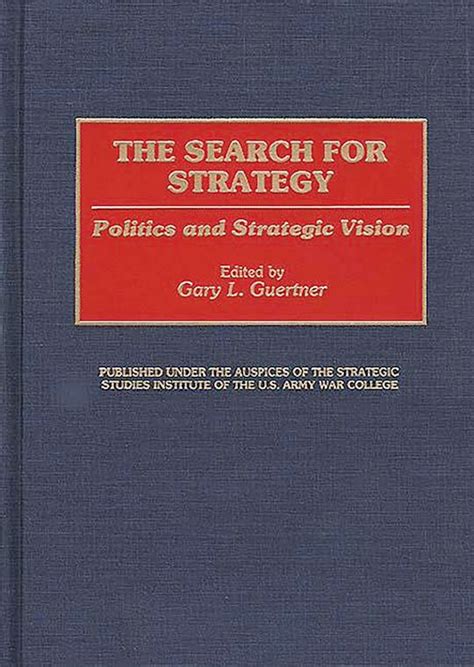 The Search for Strategy Politics and Strategic Vision Reader