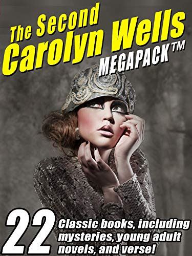 The Second Carolyn Wells Megapack 22 Classic books including mysteries young adult novels and verse Reader