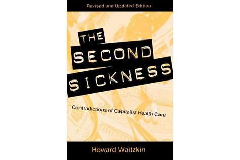 The Second Sickness Contradictions of Capitalist Health Care 2nd Edition Reader