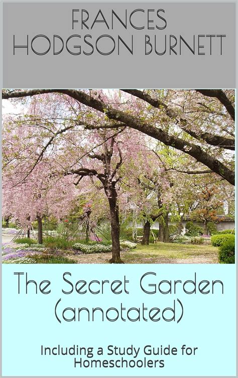 The Secret Garden annotated Including a Study Guide for Homeschoolers Classic Books For Homeschoolers Book 1
