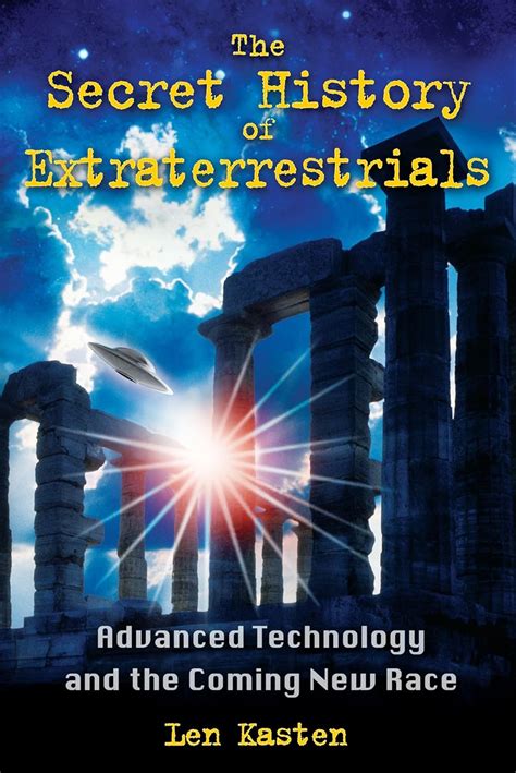 The Secret History of Extraterrestrials Advanced Technology and the Coming New Race PDF