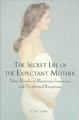 The Secret Life of the Expectant Mother Nine Months of Mysterious Intuitions and Heightened Perceptions Kindle Editon