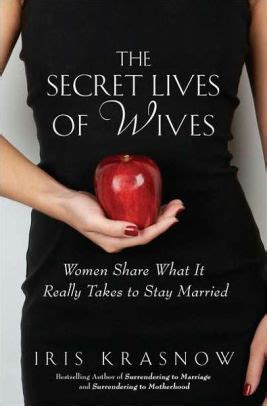 The Secret Lives of Wives Women Share What It Really Takes to Stay Married Kindle Editon