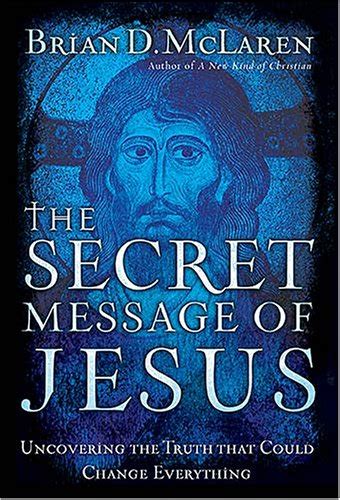 The Secret Message of Jesus Uncovering the Truth That Could Change Everything Kindle Editon
