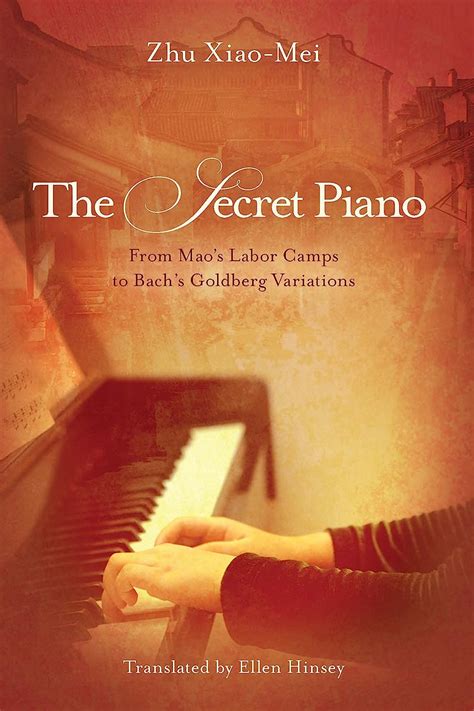 The Secret Piano From Mao s Labor Camps to Bach s Goldberg Variations Epub