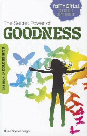 The Secret Power of Goodness The Book of Colossians Doc