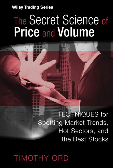 The Secret Science of Price and Volume: Techniques for Spotting Market Trends Epub