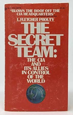 The Secret Team The CIA and Its Allies in Control of the United States and the World 2nd second edition Kindle Editon