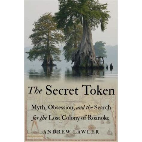 The Secret Token Myth Obsession and the Search for the Lost Colony of Roanoke Epub