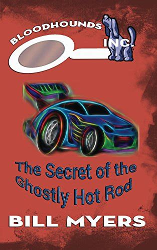 The Secret of the Ghostly Hotrod Bloodhounds Inc Book 7