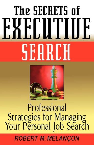 The Secrets of Executive Search Professional Strategies for Managing Your Personal Job Search Kindle Editon