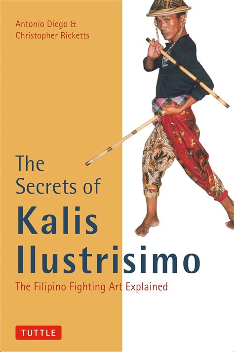 The Secrets of Kalis Ilustrisimo: The Filipino Fighting Art Explained (Tuttle Martial Arts) Reader