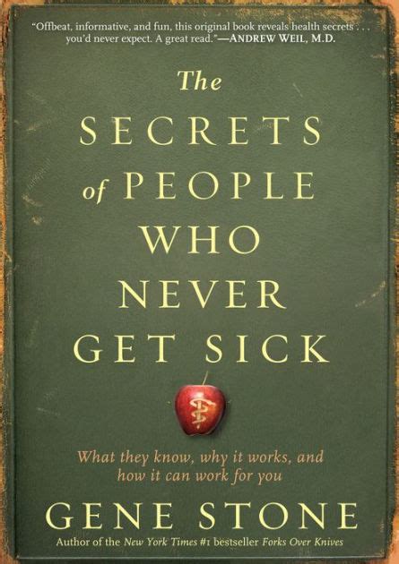 The Secrets of People Who Never Get Sick What They Know Why It Works and How It Can Work for You