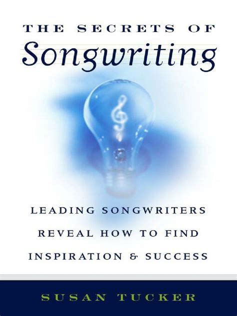 The Secrets of Songwriting Leading Songwriters Reveal How to Find Inspiration and Success Kindle Editon