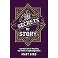 The Secrets of Story Innovative Tools for Perfecting Your Fiction and Captivating Readers PDF