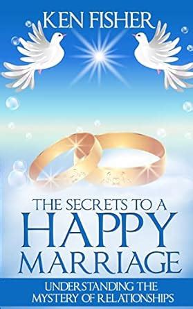 The Secrets to a Happy Marriage Understanding the Mystery of Relationships Epub