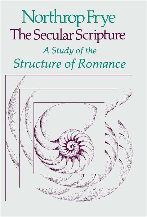 The Secular Scripture A Study of the Structure of Romance The Charles Eliot Norton Lectures PDF