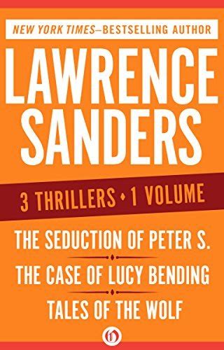 The Seduction of Peter S The Case of Lucy Bending and Tales of the Wolf Three Thrillers in One Volume Reader