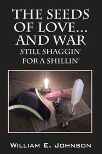 The Seeds of Love... and War Still Shaggin for a Shillin Reader