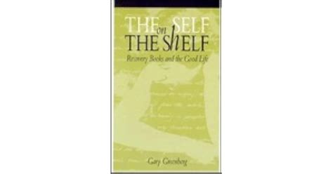 The Self on the Shelf Recovery Books and the Good Life Reader