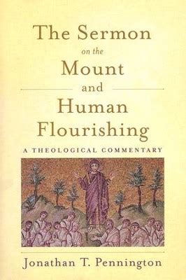 The Sermon on the Mount and Human Flourishing A Theological Commentary Reader