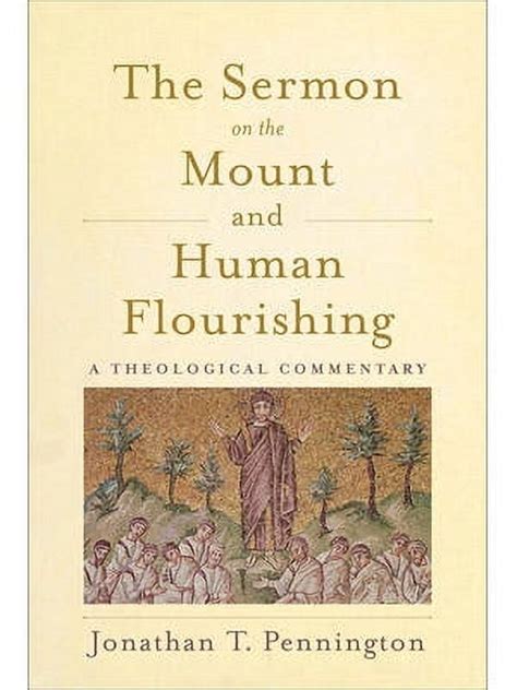 The Sermon on the Mount and Human Flourishing A Theological Commentary Reader