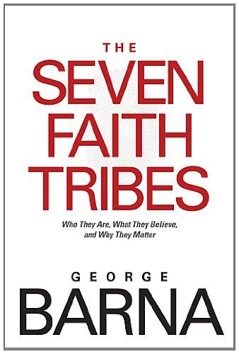 The Seven Faith Tribes Who They Are What They Believe and Why They Matter Reader