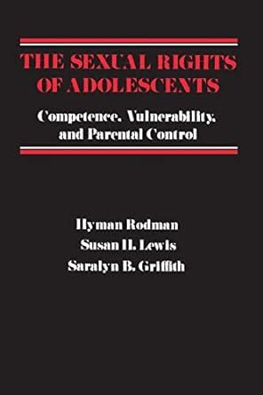 The Sexual Rights of Adolescents Competence Vulnerability and Parental Control Epub