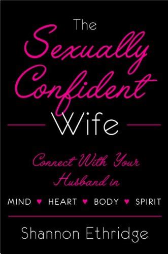 The Sexually Confident Wife Connecting with Your Husband Mind Body Heart Spirit Reader