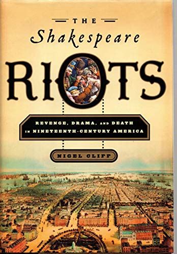 The Shakespeare Riots Revenge Drama and Death in Nineteenth-Century America Epub