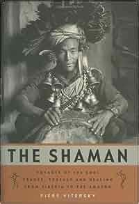 The Shaman Voyages of the Soul Trance Ecstasy and Healing from Siberia to the Amazon Living Wisdom Series Doc