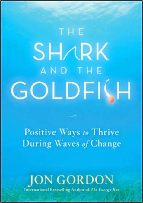 The Shark and the Goldfish: Positive Ways to Thrive During Waves of Change Reader