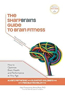 The SharpBrains Guide to Brain Fitness How to Optimize Brain Health and Performance at Any Age Doc