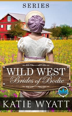 The Sheriff s Sweetheart Wild West Brides of Bodie Series Book 6 Reader