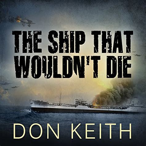 The Ship That Wouldn t Die The Saga of the USS Neosho-A World War II Story of Courage and Survival at Sea Epub