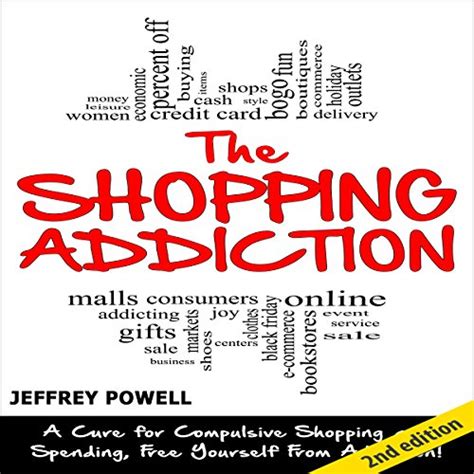 The Shopping Addiction 2nd Edition A Cure for Compulsive Shopping and Spending to Free Yourself from Addiction Kindle Editon