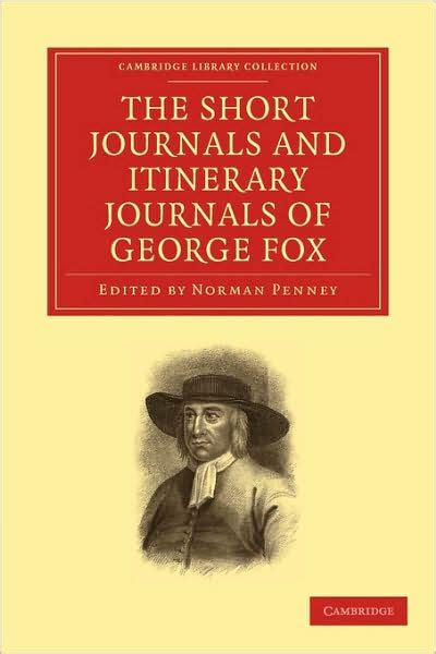 The Short Journals and Itinerary Journals of George Fox In Commemoration of the Tercentenary of his Birth 1624-1924 Cambridge Library Collection Religion Reader