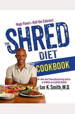 The Shred Diet Cookbook Huge Flavors Half the Calories Reader