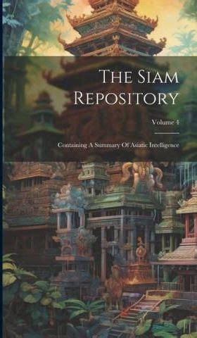 The Siam Repository Containing a Summary of Asiatic Intelligence Doc