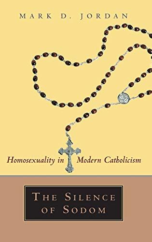 The Silence of Sodom Homosexuality in Modern Catholicism Epub