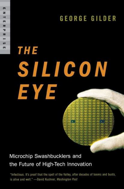 The Silicon Eye Microchip Swashbucklers and the Future of High-Tech Innovation Reader