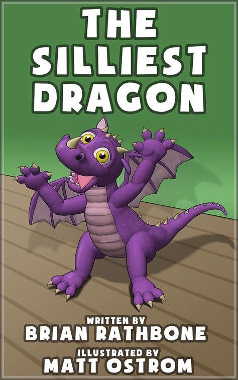 The Silliest Dragon A Bedtime Story for Kids with Dragons Dragon Books for Children Reader