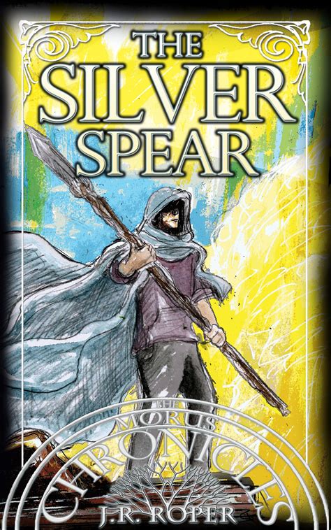 The Silver Spear The Morus Chronicles Book 4