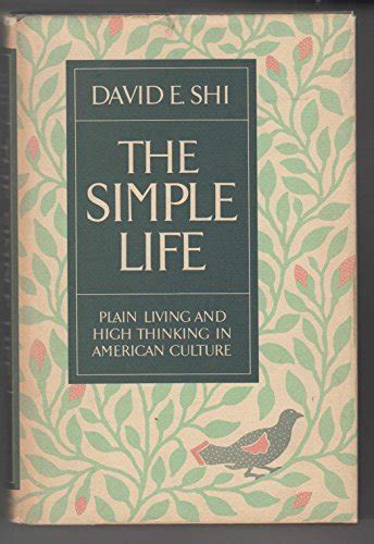 The Simple Life Plain Living and High Thinking in American Culture PDF